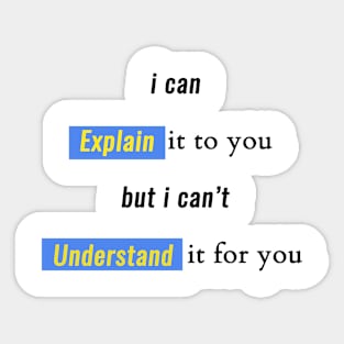 engineer, i can explain it to you but i can't understand it for you Sticker